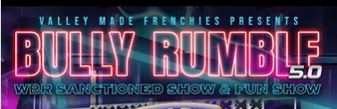 Bully Rumble 5.0 flyer header for Valley Made Frenchies WBR sanctioned bully and Frenchie show in Phoenix AZ